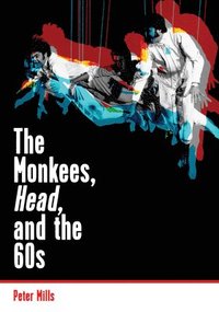 bokomslag Monkees, Head, and the 60s