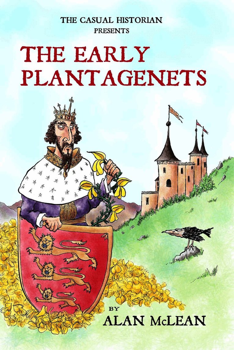 CASUAL HISTORIAN  PRESENTS THE EARLY PLANTAGENETS