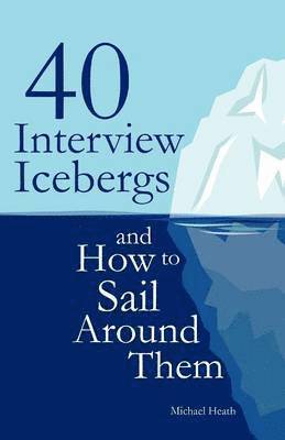 bokomslag 40 Interview Icebergs and How to Sail Around Them