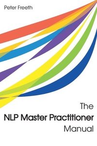 bokomslag The NLP Master Practitioner Manual