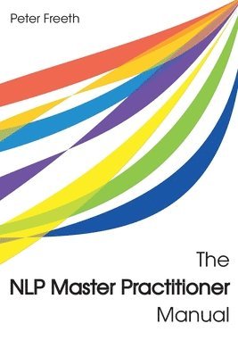 The NLP Master Practitioner Manual 1