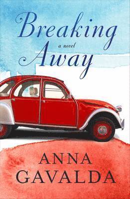 Anna Gavalda - Breaking Away, Häftad