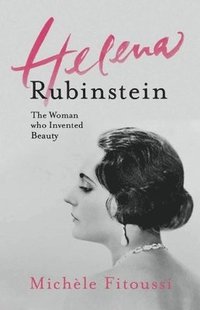 bokomslag Helena Rubinstein: The Woman Who Invented Beauty
