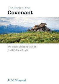 bokomslag The Book of the Covenant: The Bible's Unfolding Story of Relationship with God