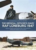 bokomslag Medical officers diary raf luneburg 1947 - the post-war diaries and photogr