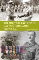bokomslag Military Exploits Of Captain John James Crowe V.C.