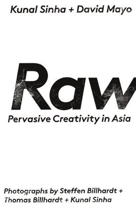 David Mayo - Raw: Pervasive Creativity in Asia, Häftad