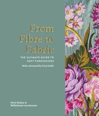 bokomslag From fibre to fabric - the ultimate guide to soft furnishings