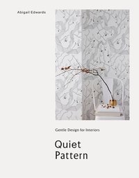 bokomslag Quiet Pattern: Gentle Design for Interiors