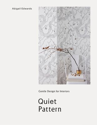 Quiet Pattern: Gentle Design for Interiors 1