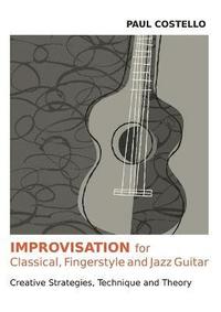 bokomslag Improvisation for Classical, Fingerstyle and Jazz Guitar