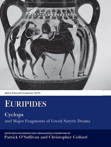 Euripides, Patrick O'Sullivan, Christopher Collard - Euripides: Cyclops and Major Fragments of Greek Satyric Drama, Inbunden