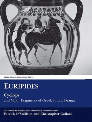 Euripides: Cyclops and Major Fragments of Greek Satyric Drama 1