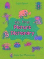 My First Picture Dictionary: English-Spanish with Over 1000 Words