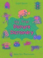 My First Picture Dictionary: English-Spanish with Over 1000 Words 1