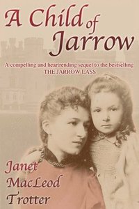 bokomslag A Child of Jarrow