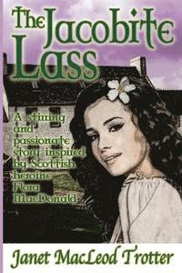 bokomslag The Jacobite Lass: A stirring and passionate story inspired by the Scottish heroine, Flora MacDonald