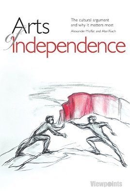 Alexander Moffat, Alan Riach - Arts of Independence, Häftad