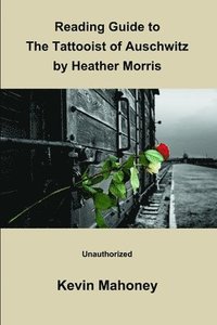 bokomslag Reading Guide to The Tattooist of Auschwitz By Heather Morris (Unauthorized)