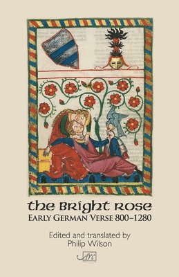 bokomslag The Bright Rose: Early German Verse 800-1250