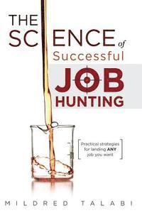 bokomslag The Science of Successful Job Hunting: Practical strategies for landing ANY job you want