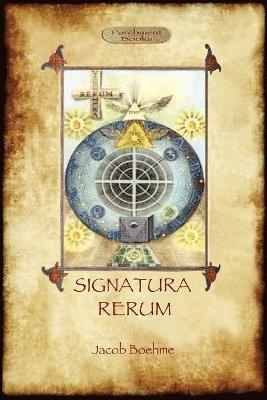 bokomslag Signatura Rerum, The Signature of All Things; with Three Additional Essays