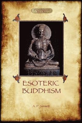 Alfred Percy Sinnett - Esoteric Buddhism - 1885 Annotated Edition, Häftad