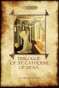 bokomslag The Dialogue of St Catherine of Siena - with an Account of Her Death by Ser Barduccio Di Piero Canigiani