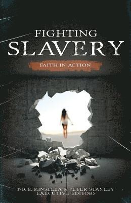 Nick Kinsella, Peter Stanley - Fighting Slavery - Faith in Action, Häftad