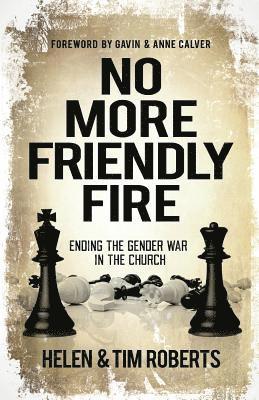 No More Friendly Fire: Ending the gender war in the church 1