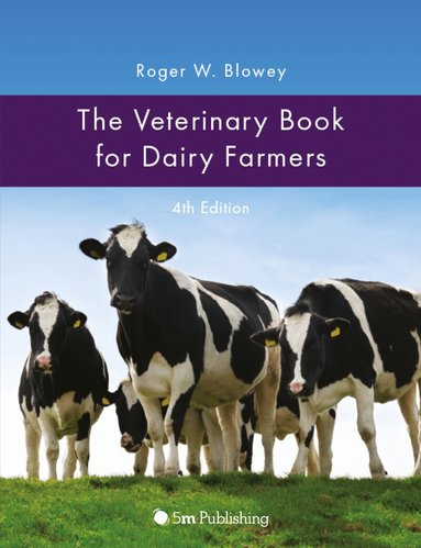 Roger Blowey - Veterinary Book for Dairy Farmers 4th Edition, Inbunden