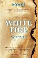 bokomslag White Fire: Spiritual Wisdom and Pointings of a Contemporary Sage (Second Edition, VOLUME I)