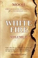 bokomslag White Fire: Spiritual Wisdom and Pointings of a Contemporary Sage (Second Edition, VOLUME II)