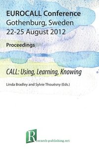 bokomslag CALL: Using, Learning, Knowing, EUROCALL Conference, Gothenburg, Sweden, 22-25 August 2012, Proceedings