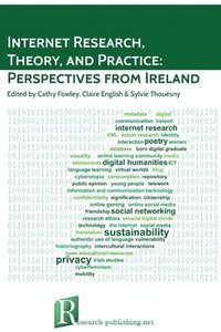 bokomslag Internet Research, Theory, and Practice: Perspectives from Ireland