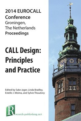 Linda Bradley, Sake Jager, Sake Jager, Linda Bradley, Estelle J. Meima - Call Design: Principles and Practice - Proceedings of the 2014 Eurocall Conference, Groningen, the Netherlands, Häftad