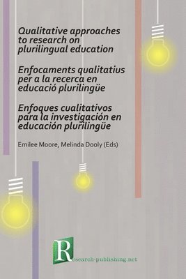 Emilee Moore, Melinda Dooly, Melinda Dooly, Emilee Moore - Qualitative Approaches to Research on Plurilingual Education / Enfocaments Qualitatius per a la Recerca en Educacio Plurilingue / Enfoques Cualitativos para la Investigacion en Educacion Plurilingue, Häftad