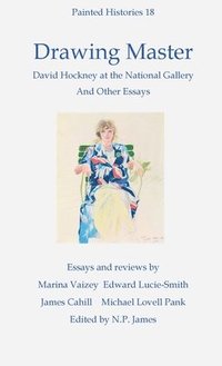 bokomslag Drawing Master: David Hockney at the National Portrait Gallery and other essays