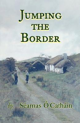 Séamas Ó. Catháin - JUMPING THE BORDER, Häftad