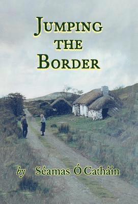 Seamas OCathain - JUMPING THE BORDER, Inbunden