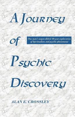 Alan E. Crossley - Journey of Psychic Discovery, Häftad