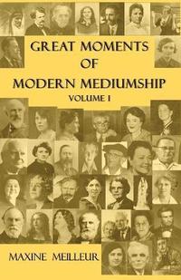 bokomslag Great Moments of Modern Mediumship: Volume 1