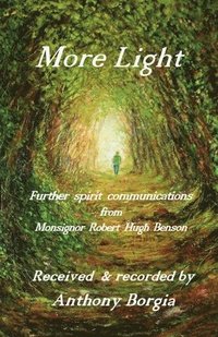 bokomslag More Light: further spirit communications from Monsignor Robert Hugh Benson