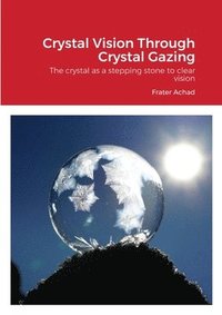 bokomslag Crystal Vision Through Crystal Gazing