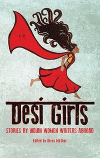 bokomslag Desi Girls: Stories by Indian Women Writers Abroad