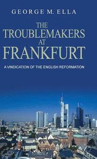 bokomslag The Trouble-Makers At Frankfurt