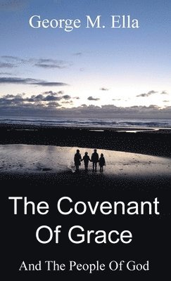George M Ella, George M. Ella, Peter L Meney, Peter L. Meney - Covenant Of Grace And The People Of God, Inbunden