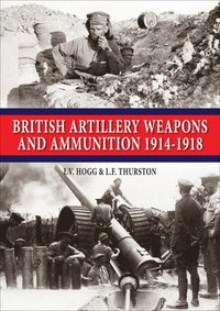 bokomslag British Artillery Weapons and Ammunition 1914-1918