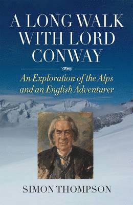 Simon Thompson - Long Walk with Lord Conway, Inbunden