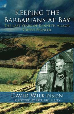 David Wilkinson, Foreword by Richard Mabey - Keeping the Barbarians at Bay, Häftad